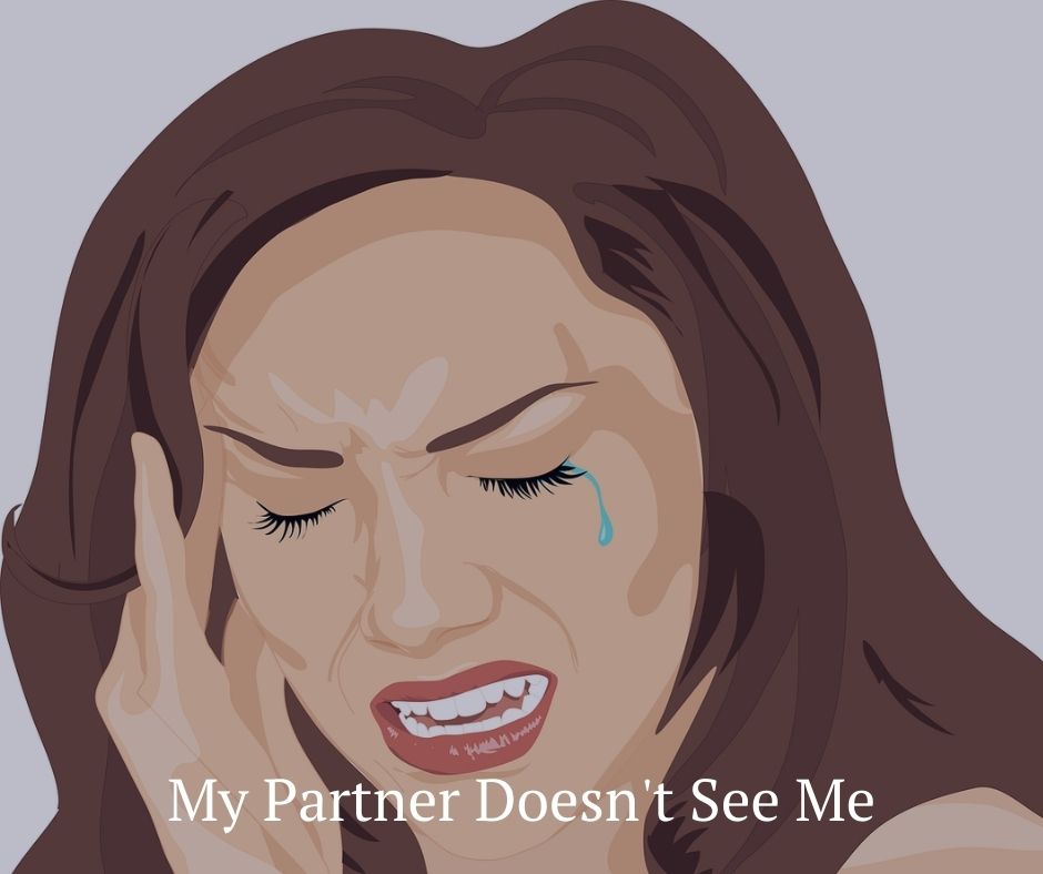 My partner does not see me